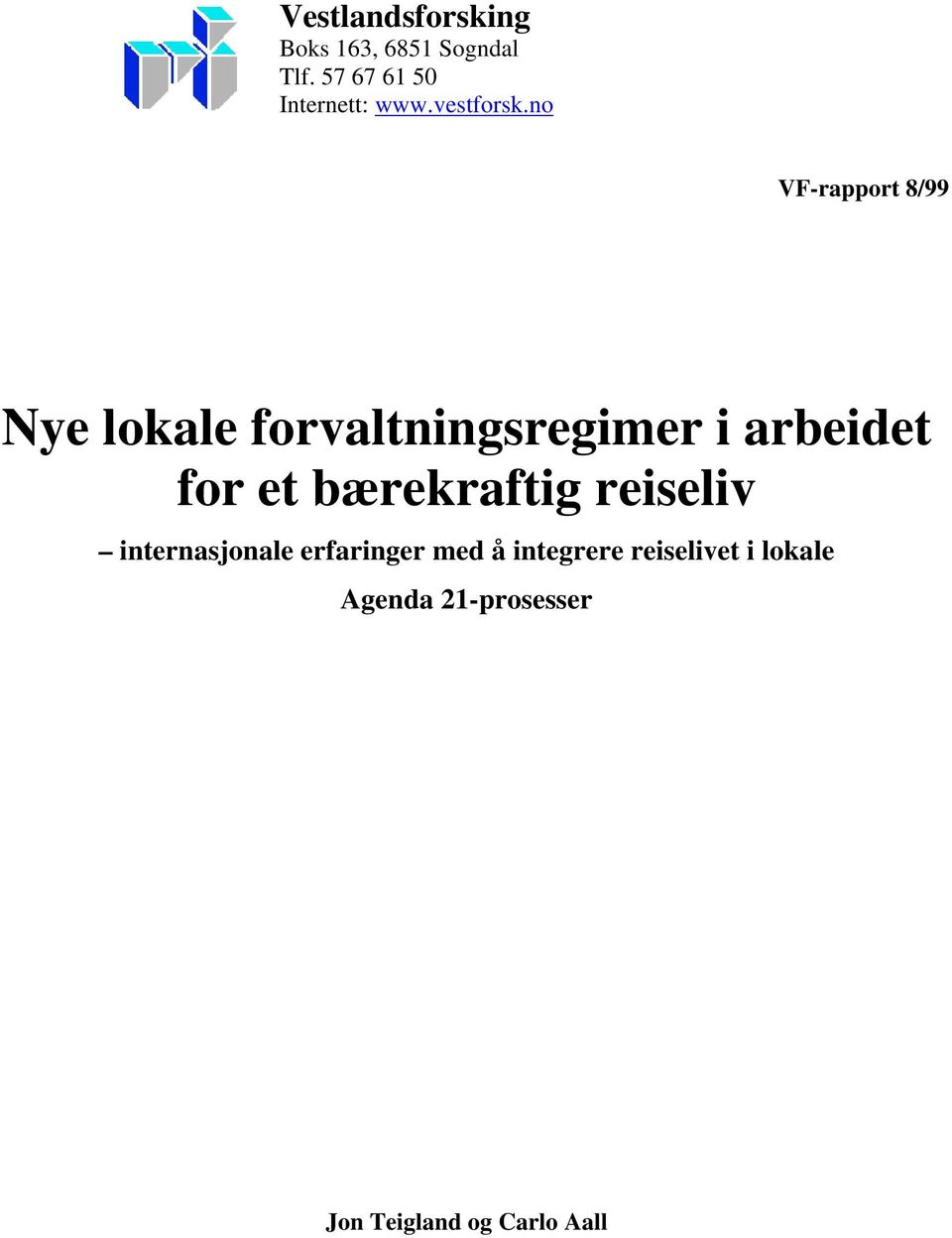 no VF-rapport 8/99 Nye lokale forvaltningsregimer i arbeidet for et