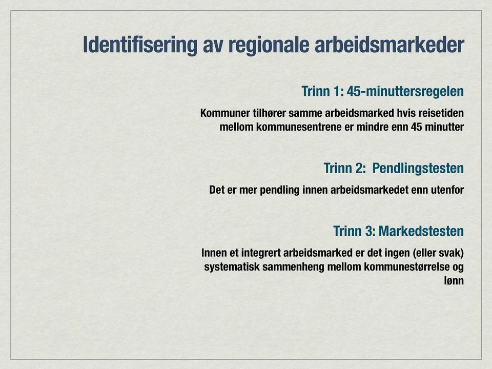 Pendlingstesten Det er mer pendling innen arbeidsmarkedet enn utenfor Trinn 3: Markedstesten