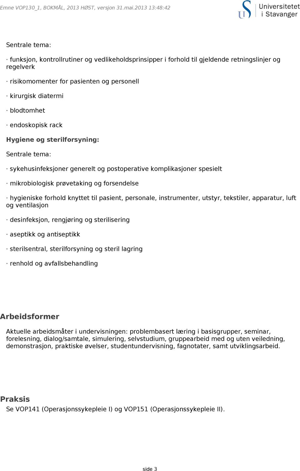 instrumenter, utstyr, tekstiler, apparatur, luft og ventilasjon desinfeksjon, rengjøring og sterilisering aseptikk og antiseptikk sterilsentral, sterilforsyning og steril lagring renhold og