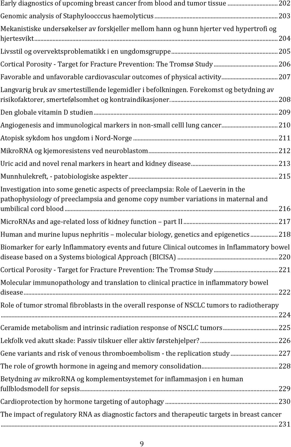 .. 205 Cortical Porosity - Target for Fracture Prevention: The Tromsø Study... 206 Favorable and unfavorable cardiovascular outcomes of physical activity.