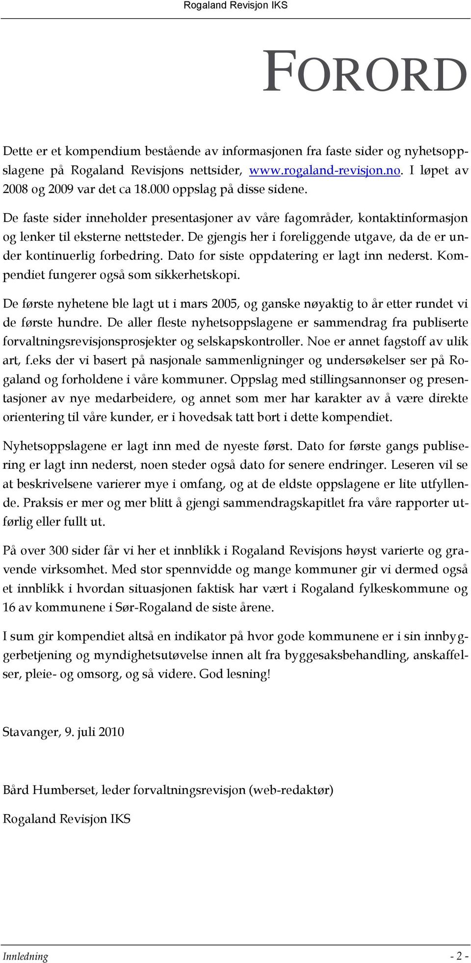 De gjengis her i foreliggende utgave, da de er under kontinuerlig forbedring. Dato for siste oppdatering er lagt inn nederst. Kompendiet fungerer også som sikkerhetskopi.