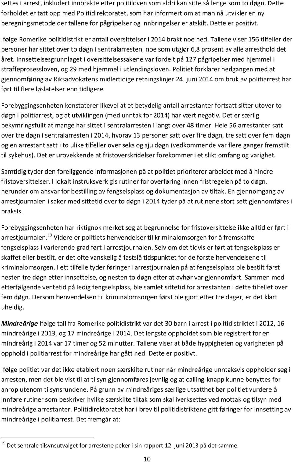 Ifølge Romerike politidistrikt er antall oversittelser i 2014 brakt noe ned.