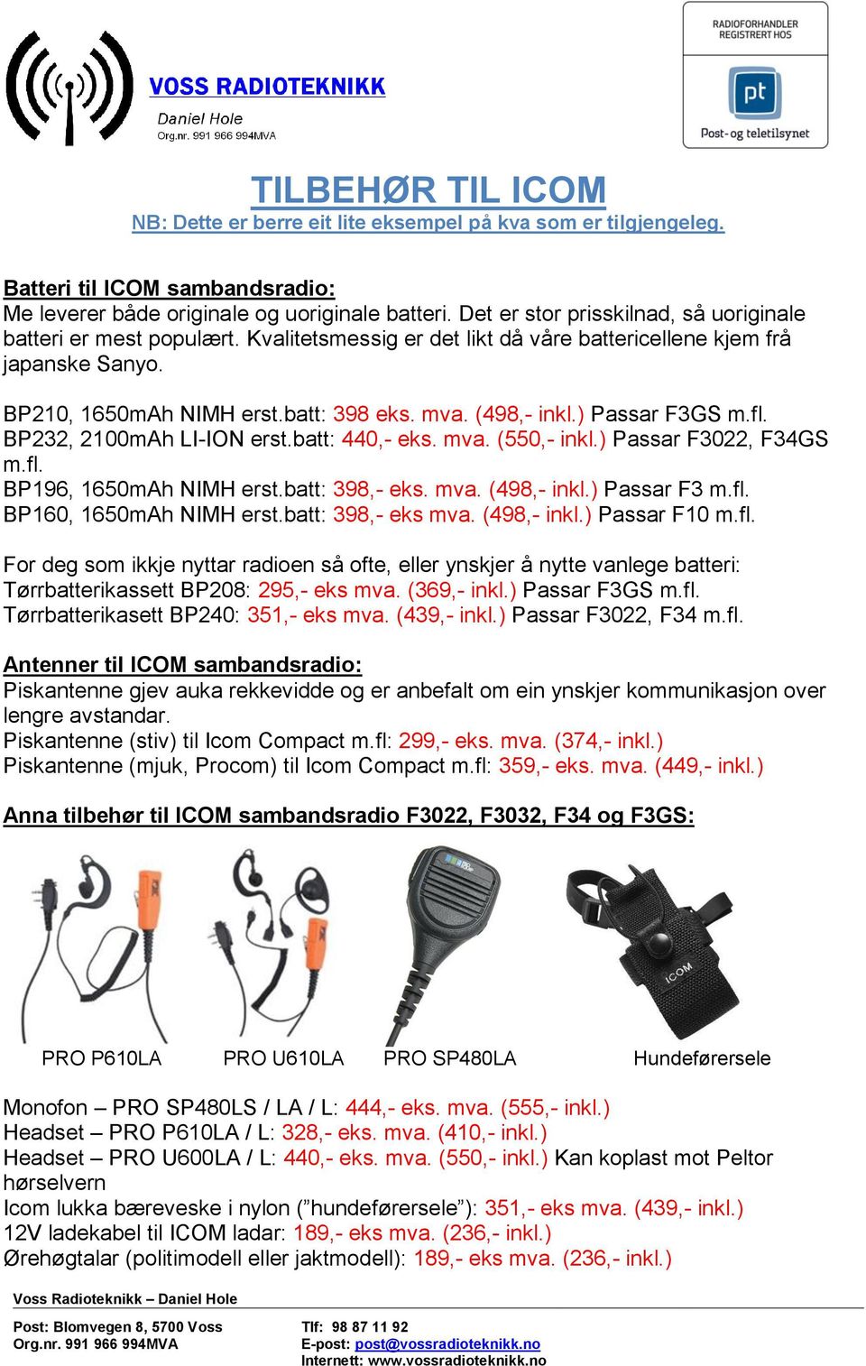 ) Passar F3GS m.fl. BP232, 2100mAh LI-ION erst.batt: 440,- eks. mva. (550,- inkl.) Passar F3022, F34GS m.fl. BP196, 1650mAh NIMH erst.batt: 398,- eks. mva. (498,- inkl.) Passar F3 m.fl. BP160, 1650mAh NIMH erst.