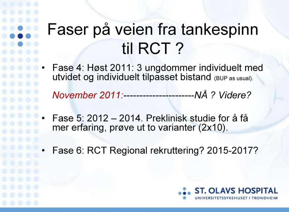 bistand (BUP as usual). November 2011:----------------------NÅ? Videre?