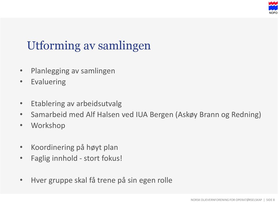 Redning) Workshop Koordinering på høyt plan Faglig innhold - stort fokus!