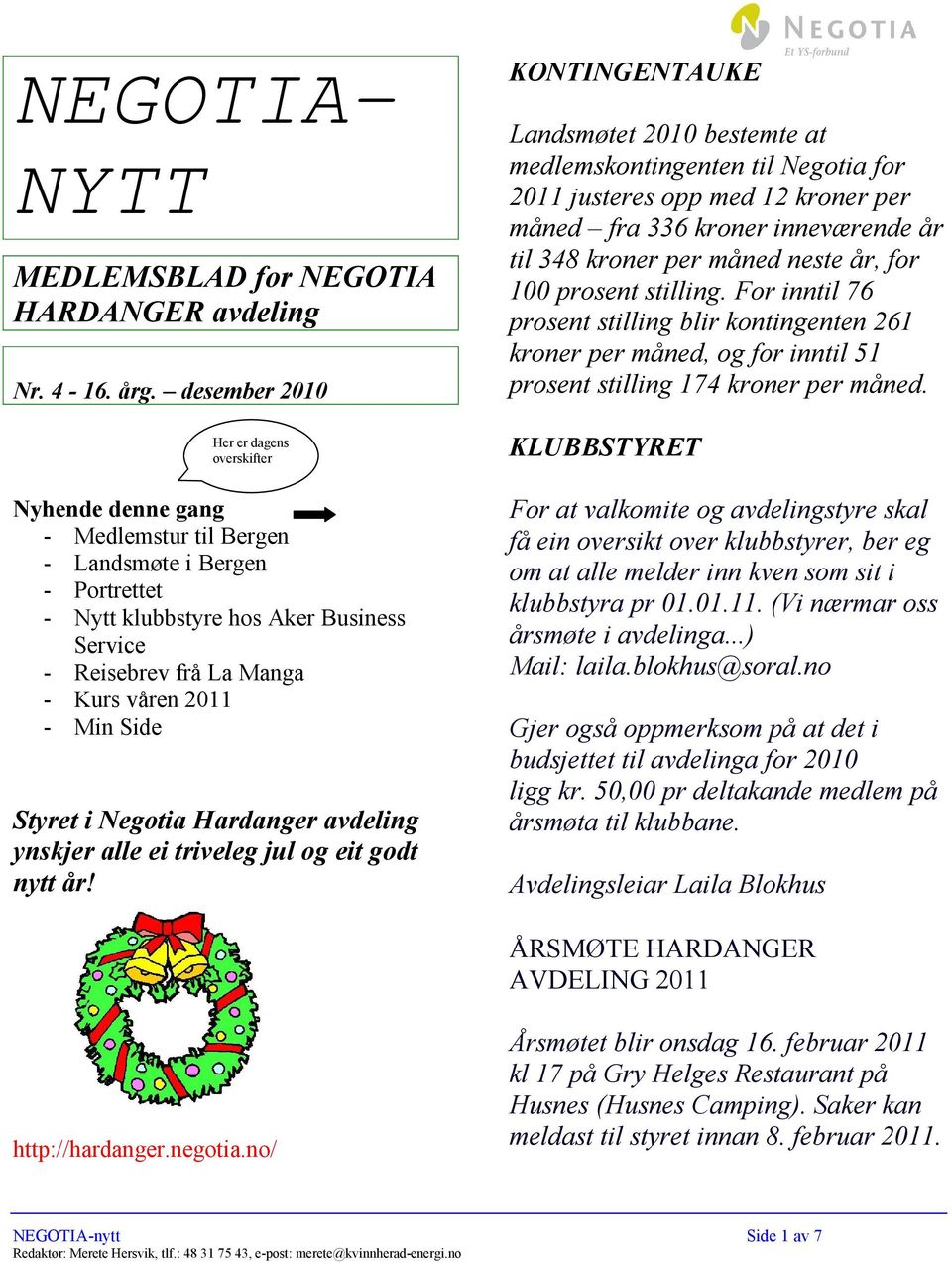 2011 - Min Side Styret i Negotia Hardanger avdeling ynskjer alle ei triveleg jul og eit godt nytt år!