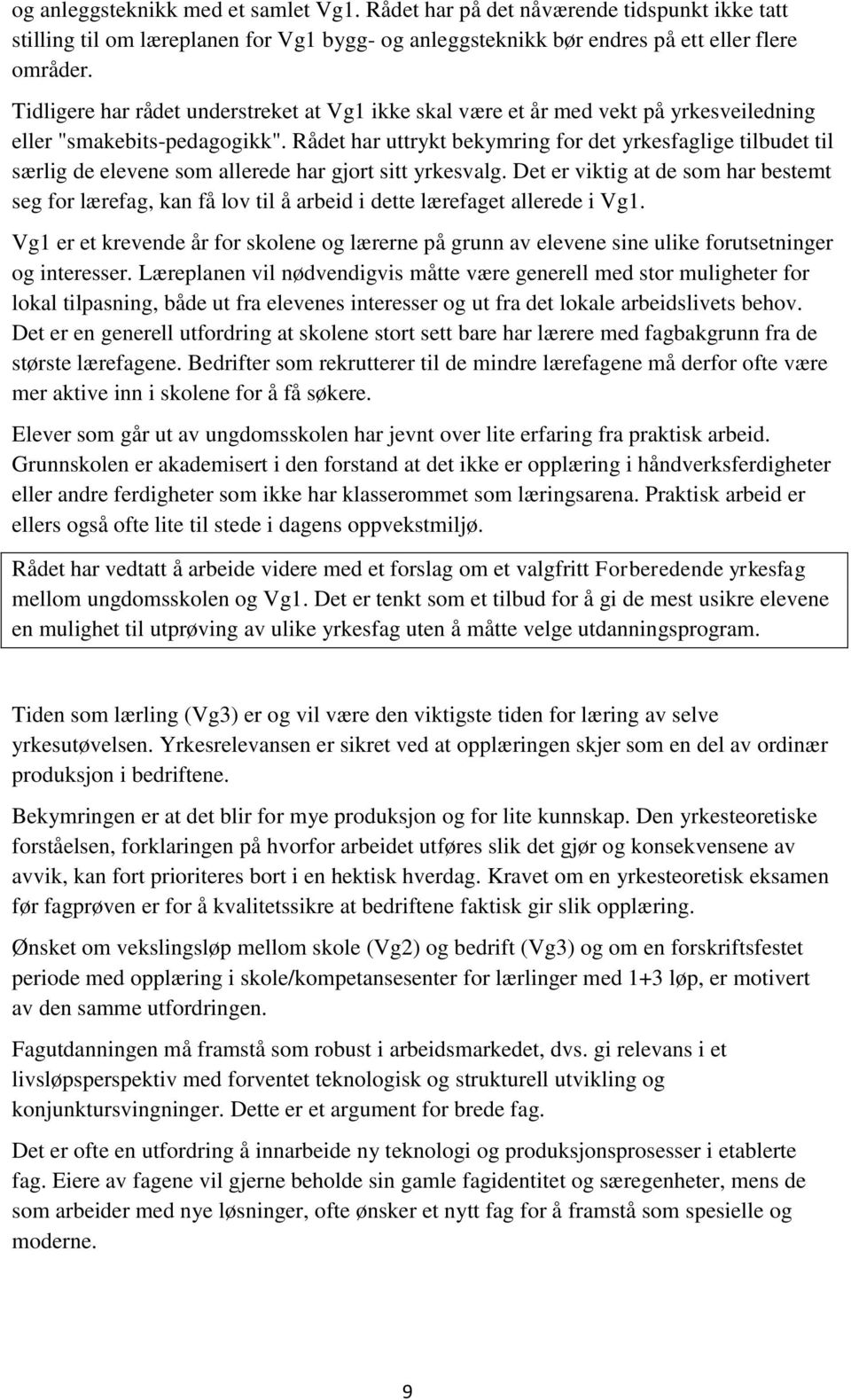 Rådet har uttrykt bekymring for det yrkesfaglige tilbudet til særlig de elevene som allerede har gjort sitt yrkesvalg.