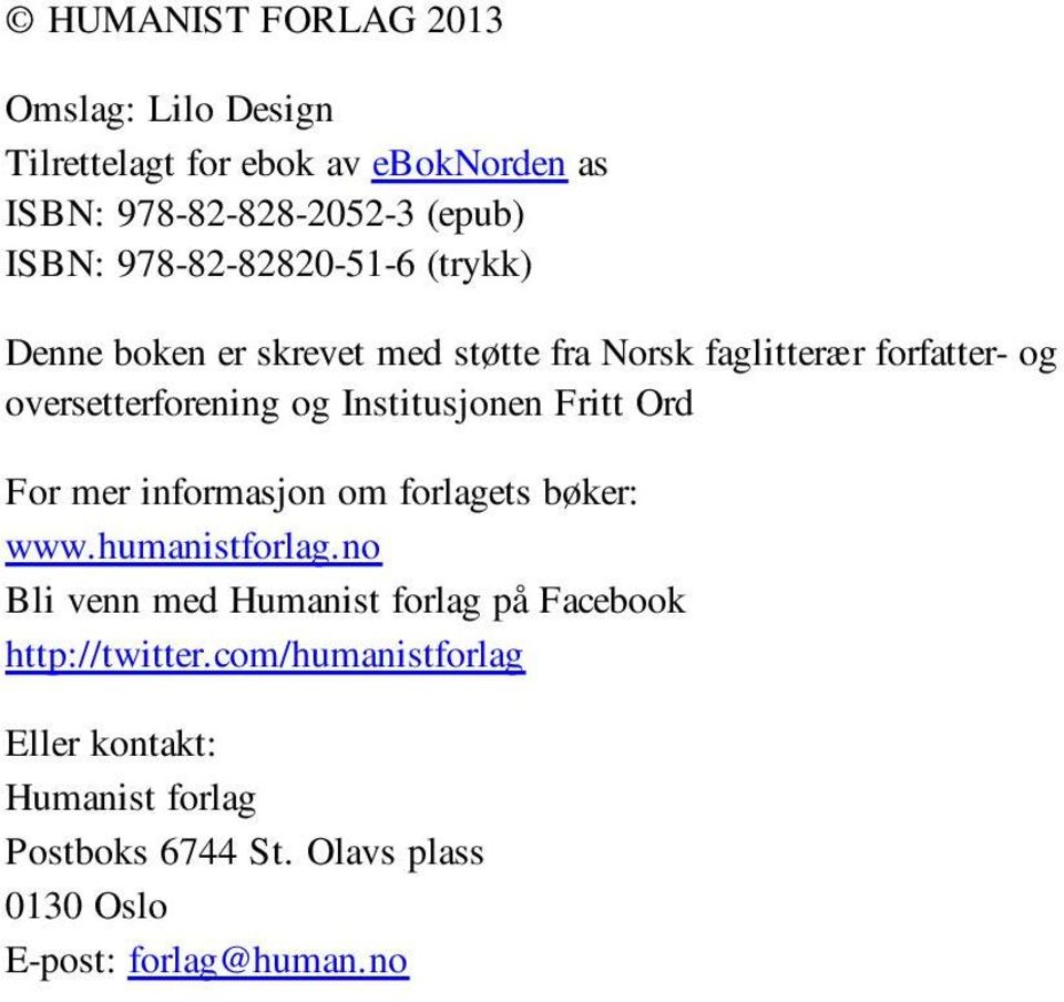 Institusjonen Fritt Ord For mer informasjon om forlagets bøker: www.humanistforlag.