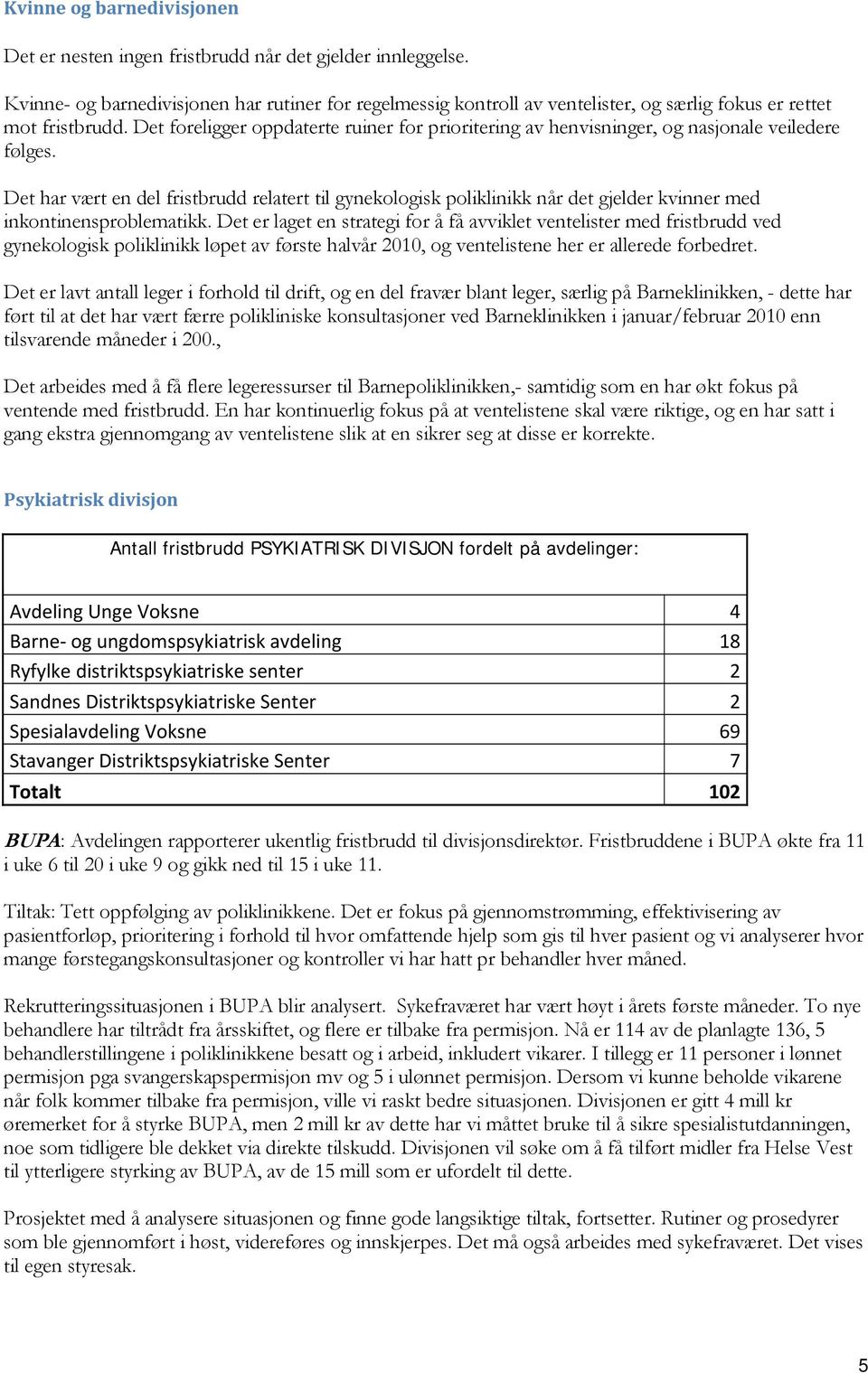 Det foreligger oppdaterte ruiner for prioritering av henvisninger, og nasjonale veiledere følges.