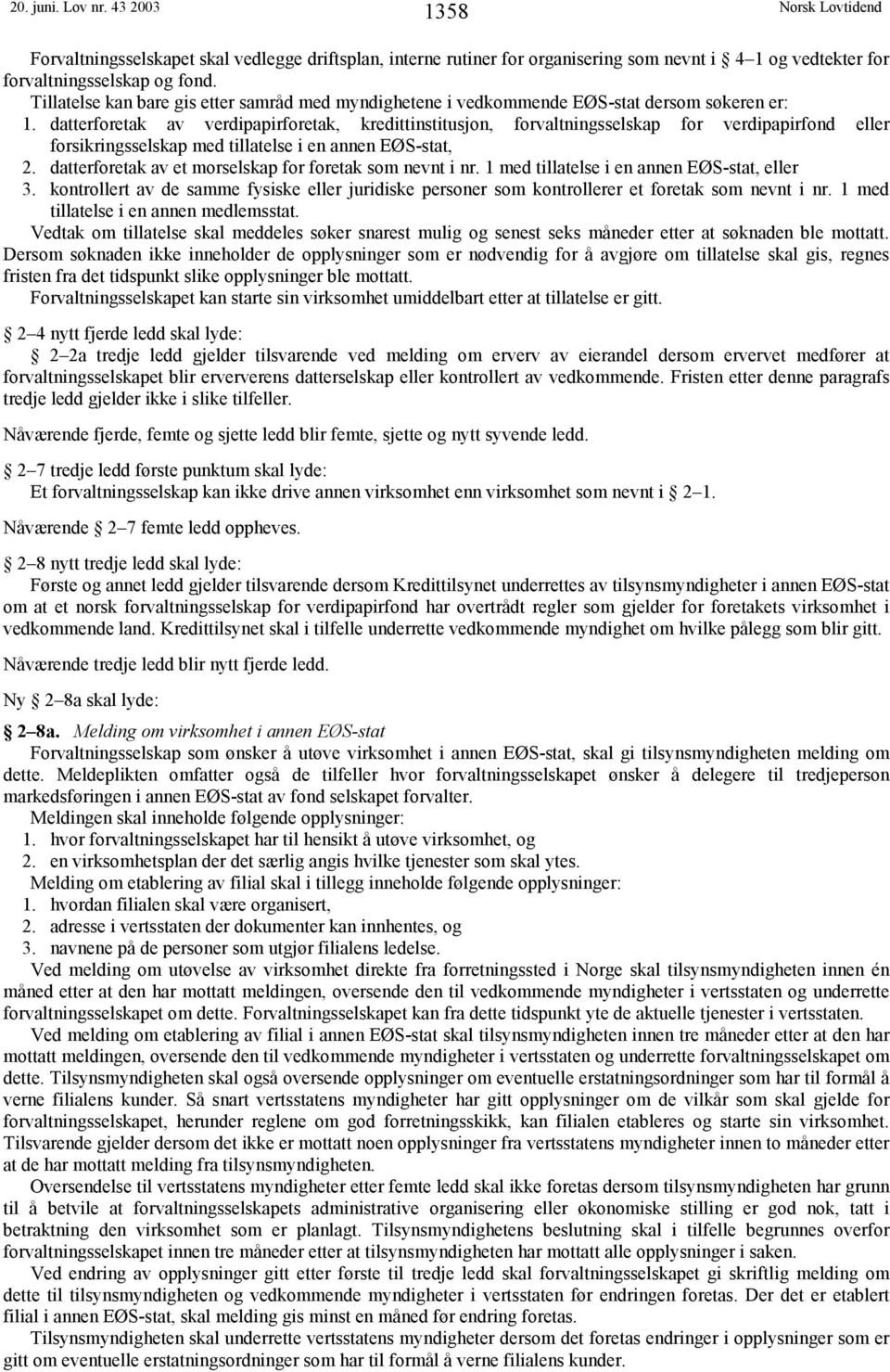 datterforetak av verdipapirforetak, kredittinstitusjon, forvaltningsselskap for verdipapirfond eller forsikringsselskap med tillatelse i en annen EØS-stat, 2.