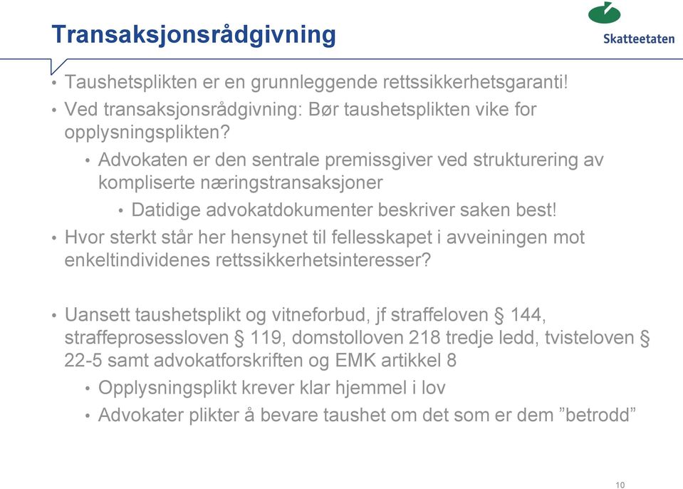 Hvor sterkt står her hensynet til fellesskapet i avveiningen mot enkeltindividenes rettssikkerhetsinteresser?