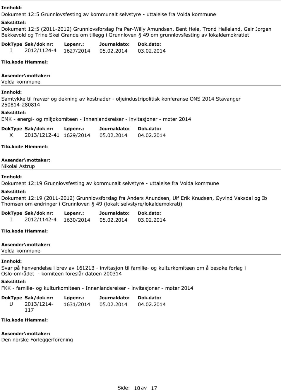 oljeindustripolitisk konferanse ONS 2014 Stavanger 250814-280814 EMK - energi- og miljøkomiteen - nnenlandsreiser - invitasjoner - møter 2014 2013/1212-41 1629/2014 Nikolai Astrup Dokument 12:19