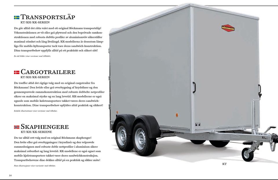 KK-modellerna är dessutom lämpliga för mobila kyltransporter tack vare deras sandwich-konstruktion. Dina transportbehov uppfylls alltid på ett praktiskt och säkert sätt!