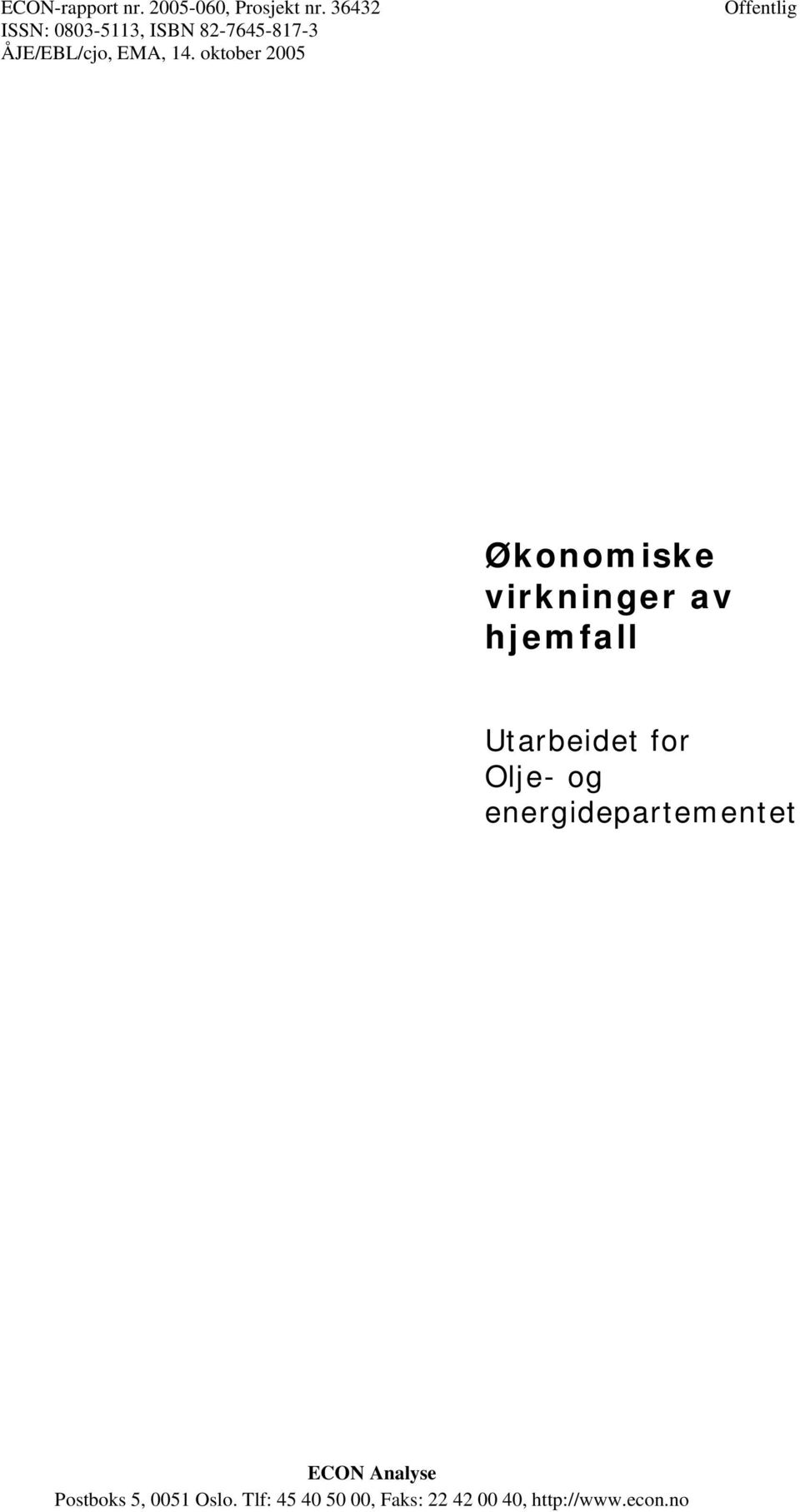 oktober 2005 Offentlig Økonomiske virkninger av hjemfall Utarbeidet for