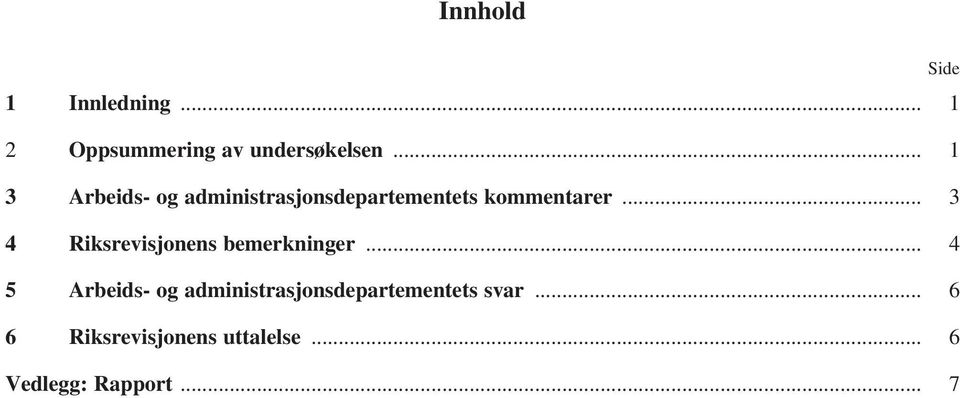 .. 3 4 Riksrevisjonens bemerkninger.