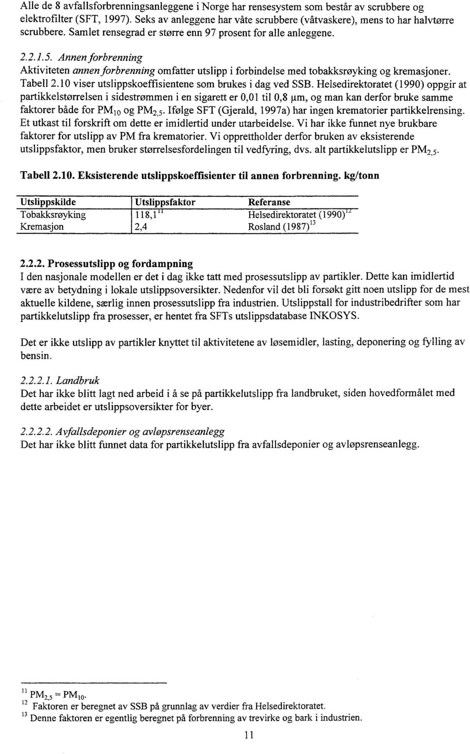 10 viser utslippskoeffisientene som brukes i dag ved SSB.