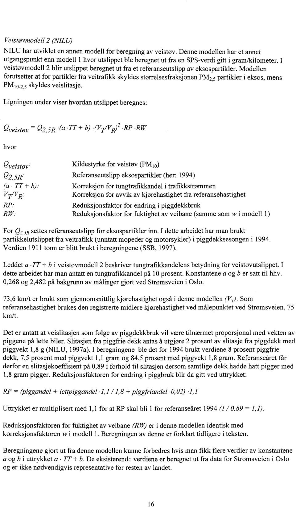 I veistøvmodell blir utslippet beregnet ut fra et referanseutslipp av eksospartikler.