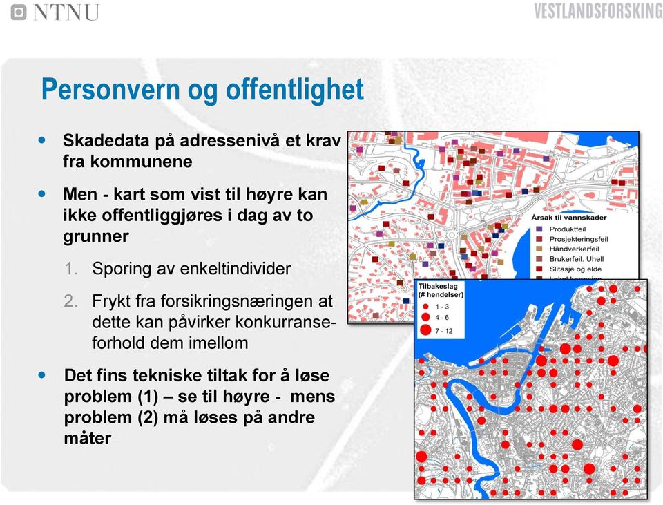 Frykt fra forsikringsnæringen at dette kan påvirker konkurranseforhold dem imellom Det fins