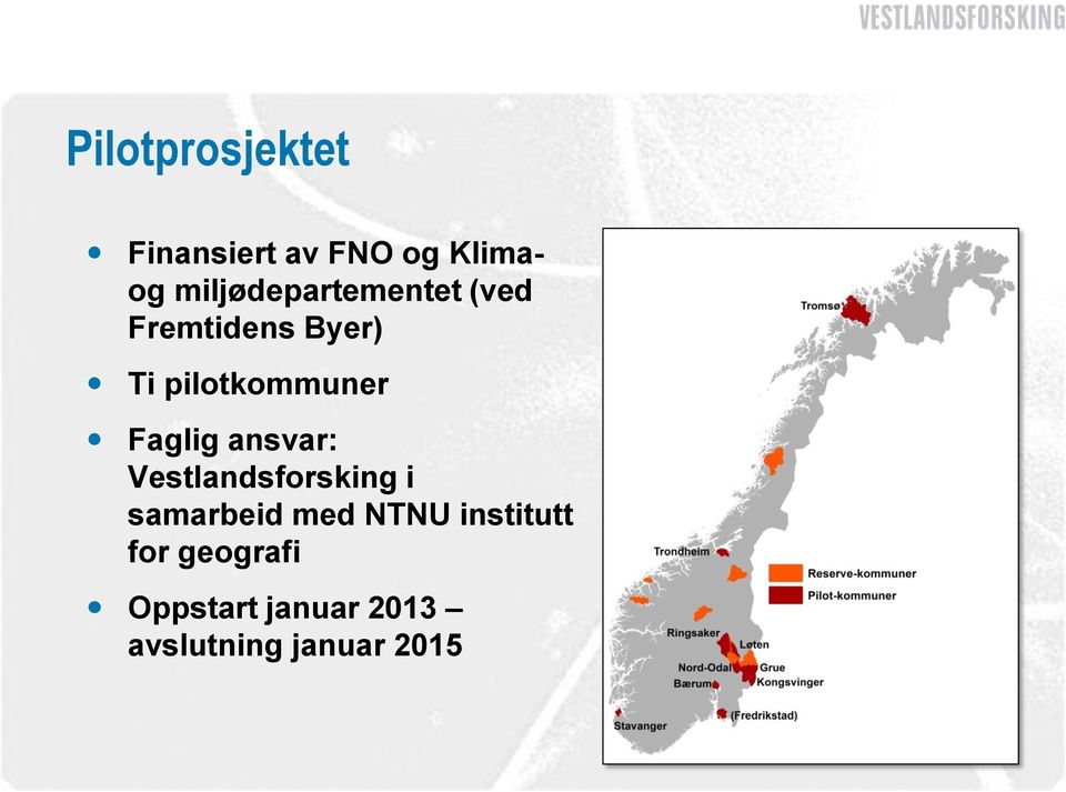 pilotkommuner Faglig ansvar: Vestlandsforsking i