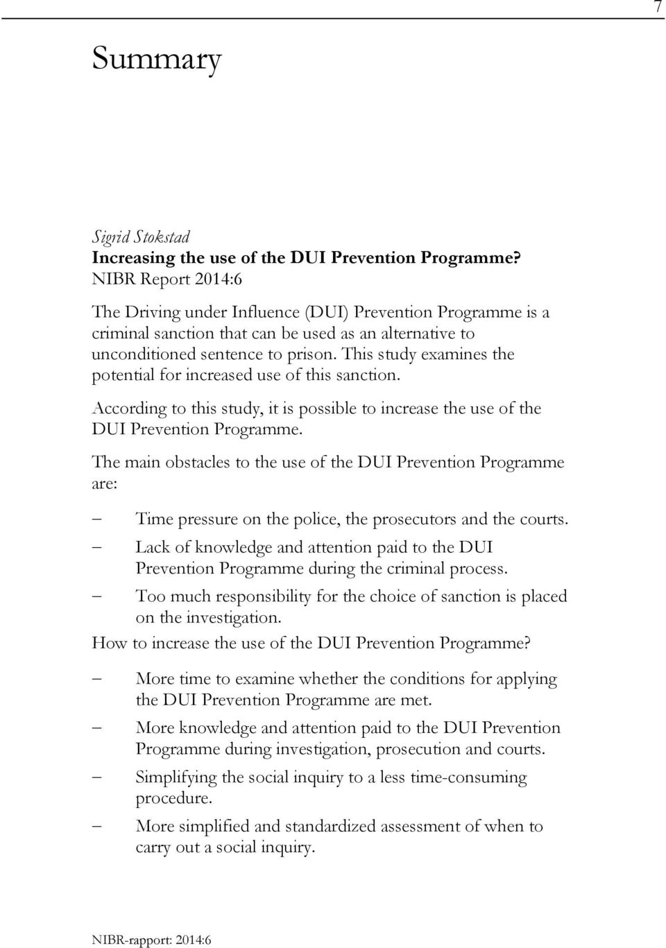 This study examines the potential for increased use of this sanction. According to this study, it is possible to increase the use of the DUI Prevention Programme.