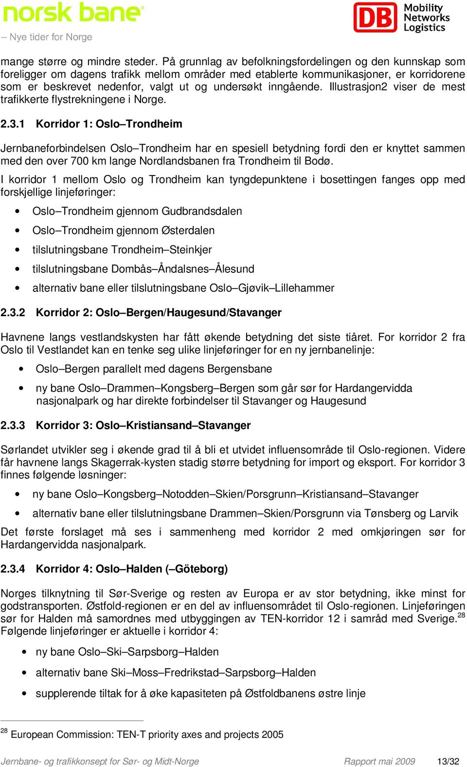 inngående. Illustrasjon2 viser de mest trafikkerte flystrekningene i Norge. 2.3.