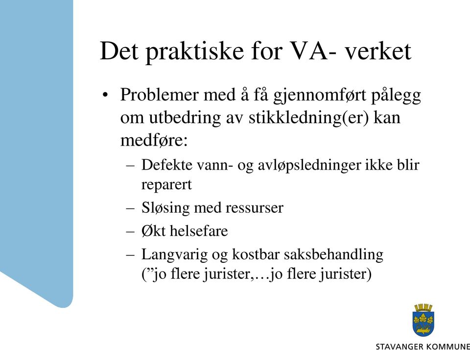 avløpsledninger ikke blir reparert Sløsing med ressurser Økt