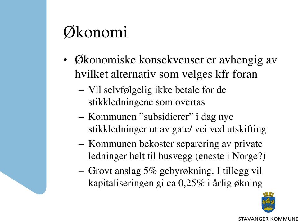 stikkledninger ut av gate/ vei ved utskifting Kommunen bekoster separering av private ledninger