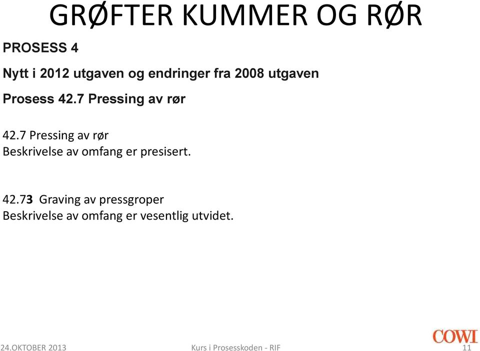 7 Pressing av rør Beskrivelse av omfang er presisert. 42.