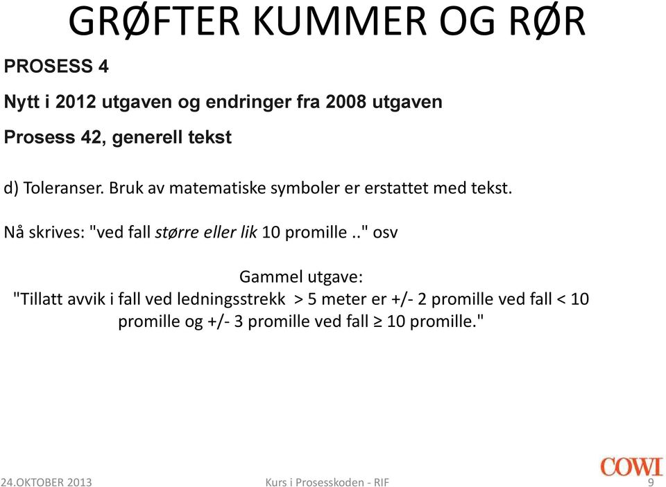 Nå skrives: "ved fall større eller lik 10 promille.