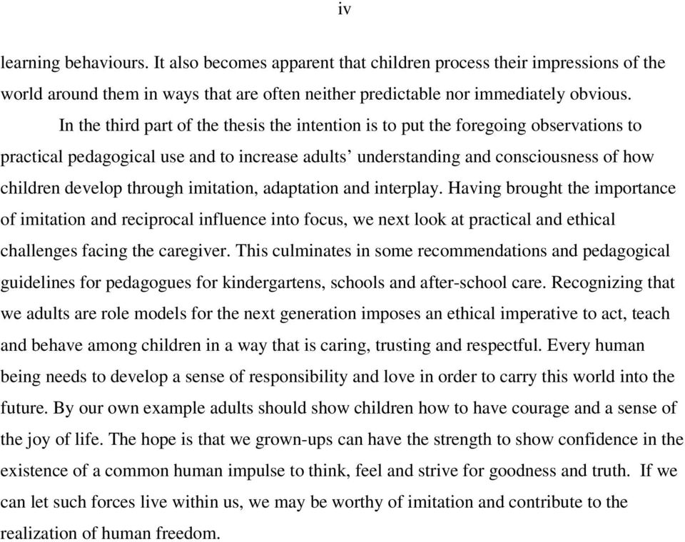 imitation, adaptation and interplay. Having brought the importance of imitation and reciprocal influence into focus, we next look at practical and ethical challenges facing the caregiver.