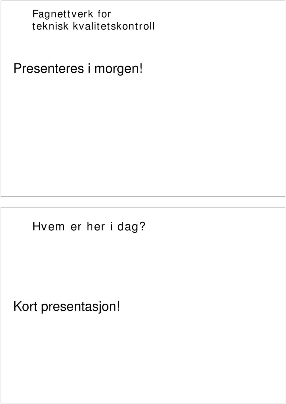 Presenteres i morgen!