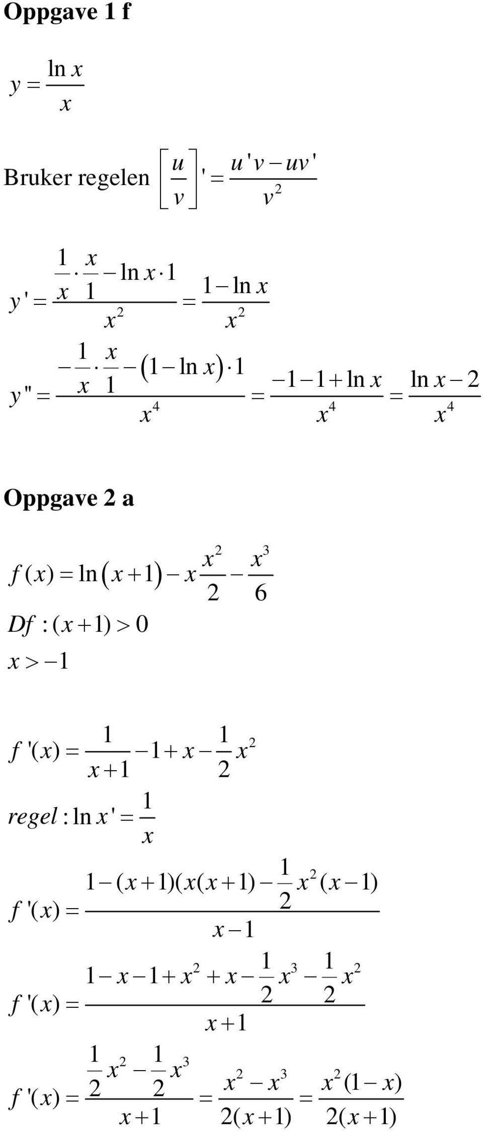 6 Df :( + ) > 0 > f '( ) = + + regel :ln ' = ( + )( ( + ) ( )