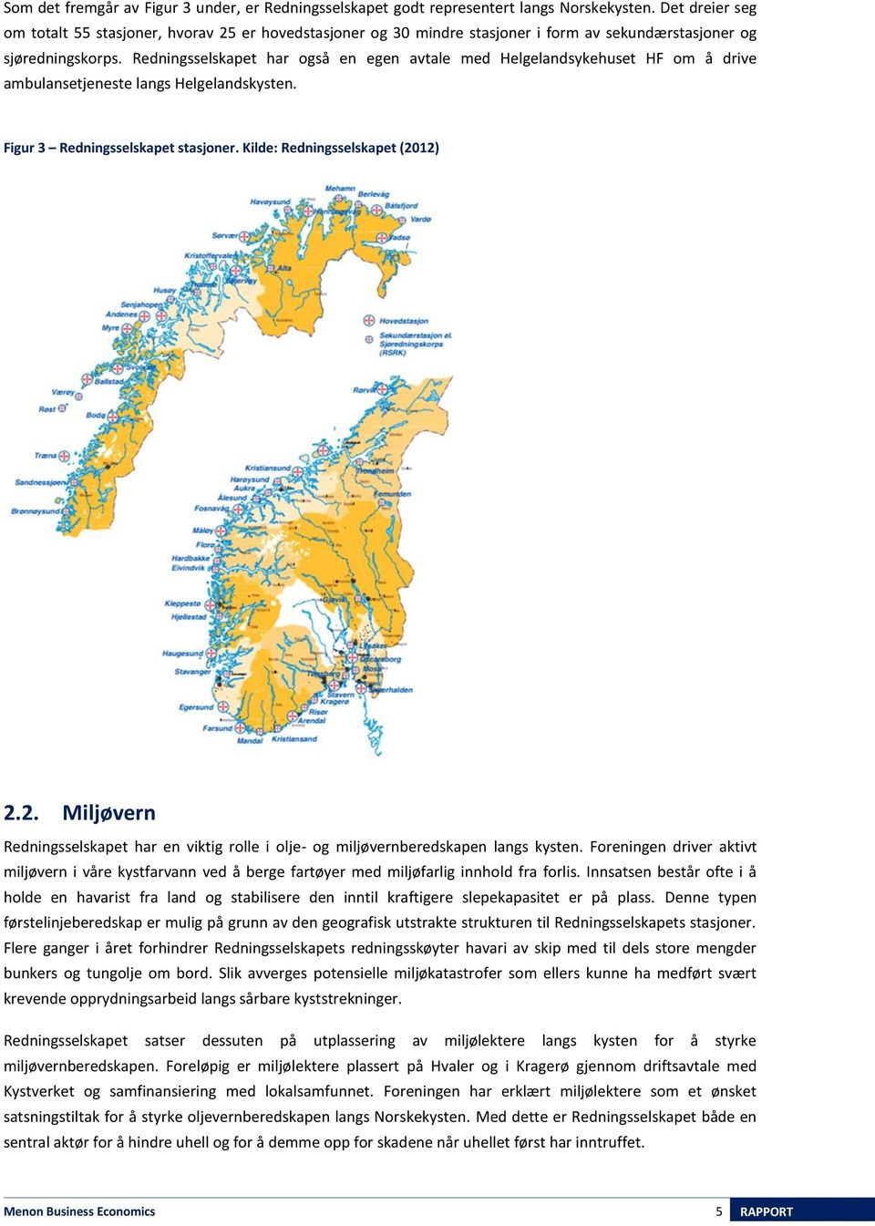 Redningsselskapet har også en egen avtale med Helgelandsykehuset HF om å drive ambulansetjeneste langs Helgelandskysten. Figur 3 Redningsselskapet stasjoner. Kilde: Redningsselskapet (20