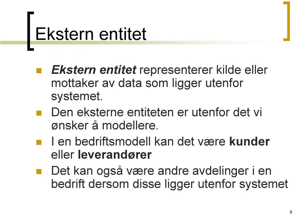 Den eksterne entiteten er utenfor det vi ønsker å modellere.