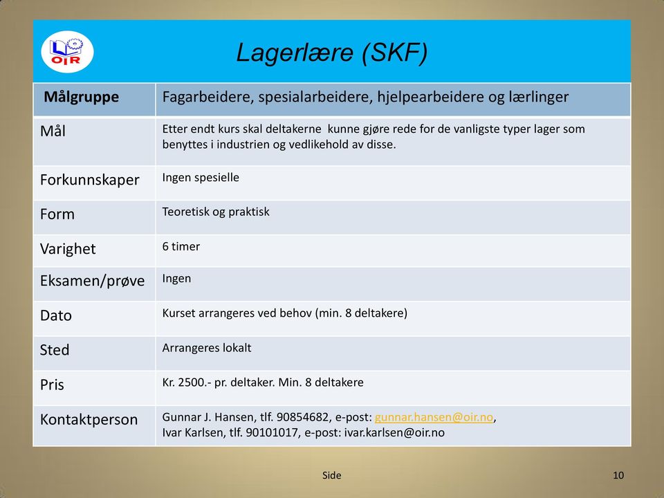 industrien og vedlikehold av disse.