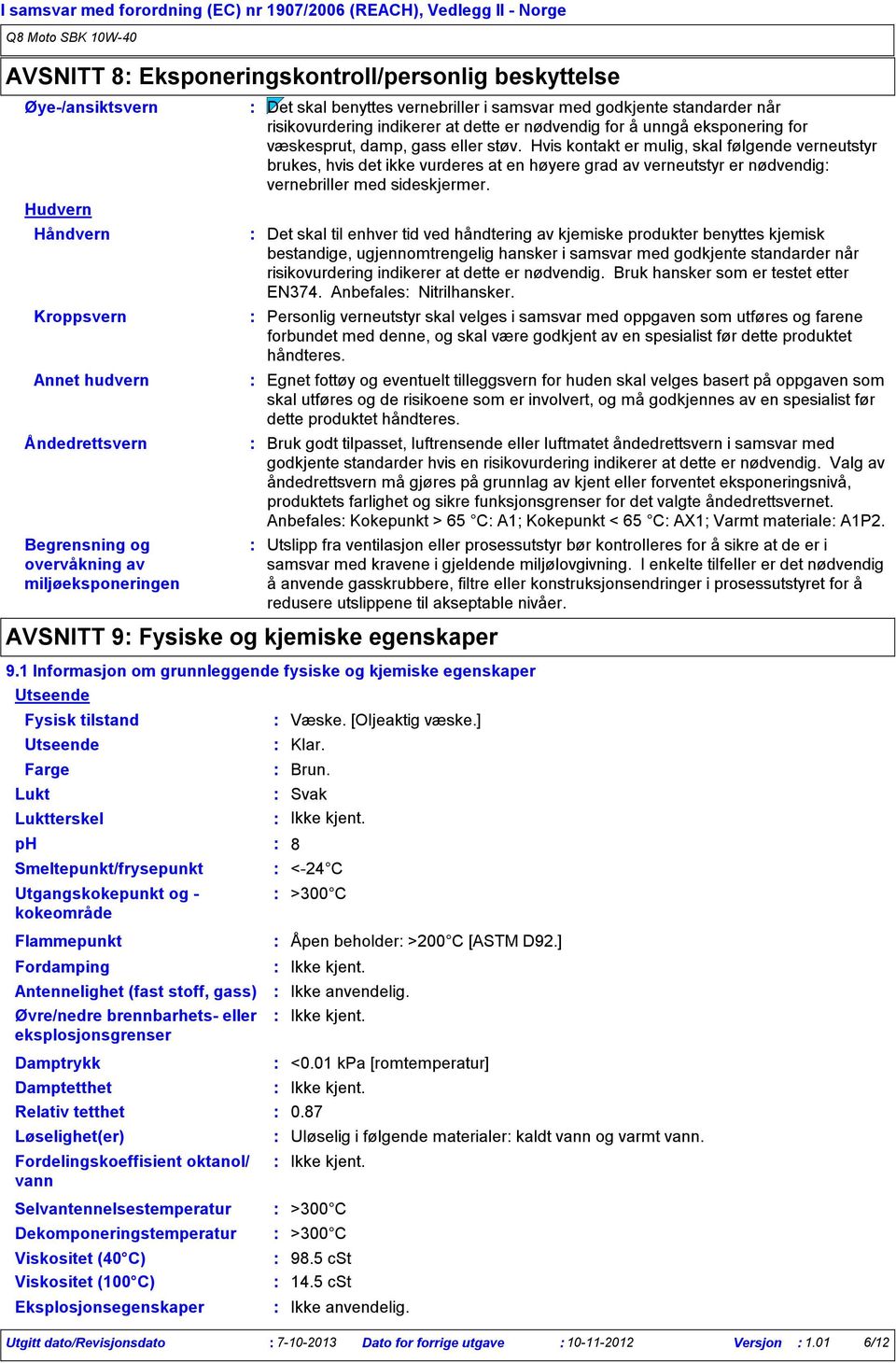 eksponering for væskesprut, damp, gass eller støv.