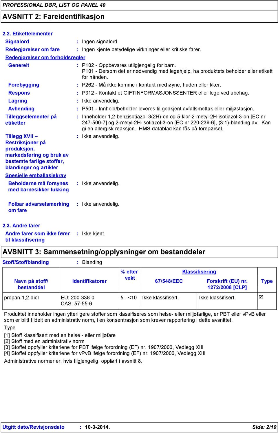 2. Etikettelementer Signalord Redegjørelser om fare Redegjørelser om forholdsregler Generelt Forebygging Respons Lagring Avhending Tilleggselementer på etiketter Tillegg XVII Restriksjoner på