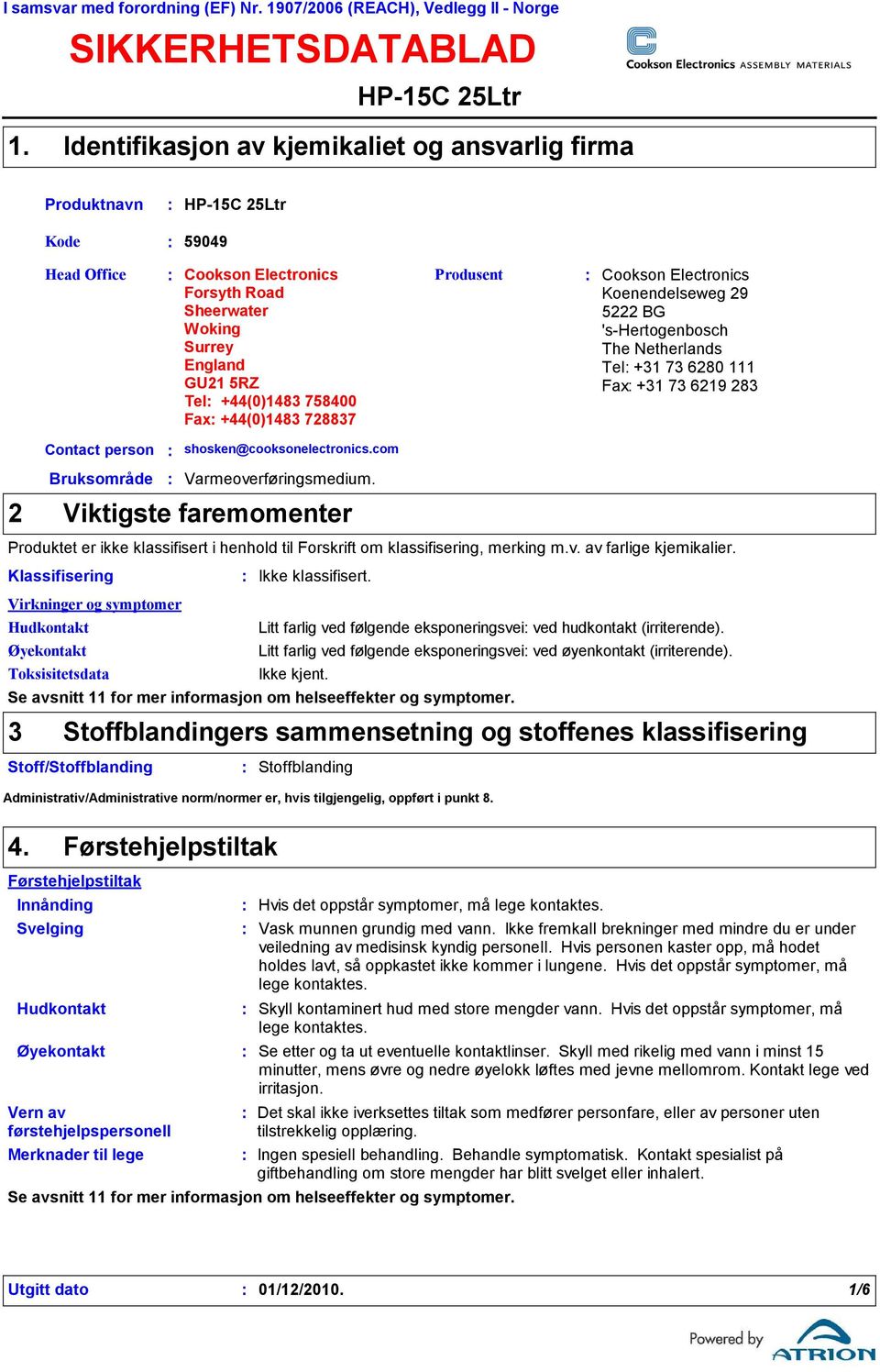 +44(0)1483 728837 Produsent Cookson Electronics Koenendelseweg 29 5222 BG 'shertogenbosch The Netherlands Tel +31 73 6280 111 Fax +31 73 6219 283 2 Contact person Bruksområde Klassifisering