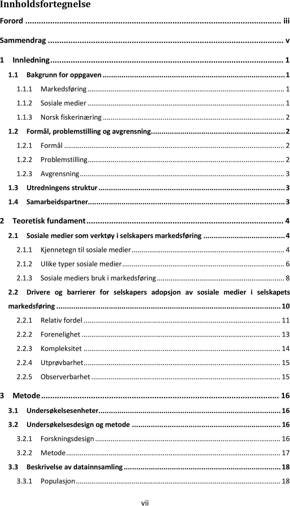 1 Sosiale medier som verktøy i selskapers markedsføring... 4 2.1.1 Kjennetegn til sosiale medier... 4 2.1.2 Ulike typer sosiale medier... 6 2.1.3 Sosiale mediers bruk i markedsføring... 8 2.