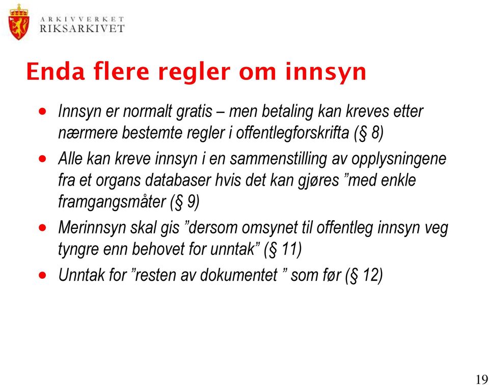 organs databaser hvis det kan gjøres med enkle framgangsmåter ( 9) Merinnsyn skal gis dersom omsynet