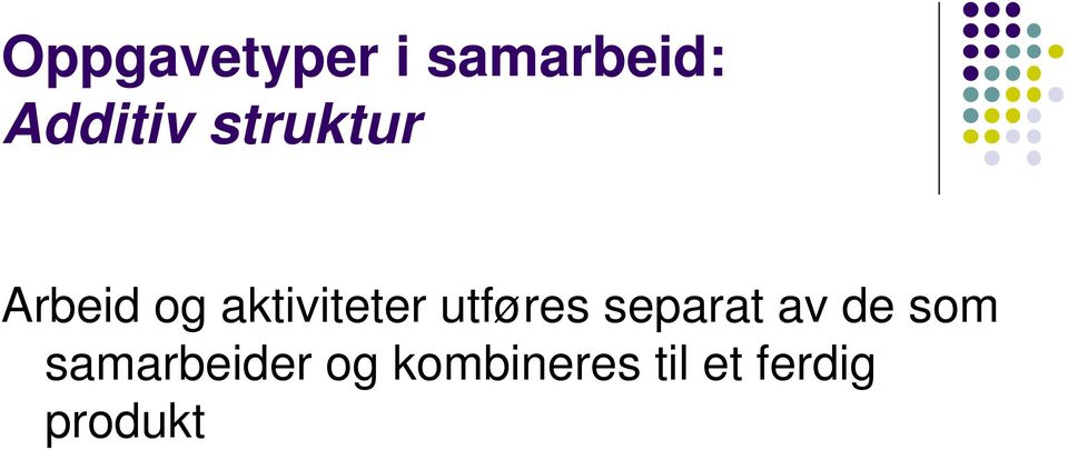 utføres separat av de som