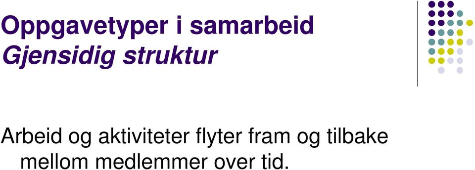 aktiviteter flyter fram og