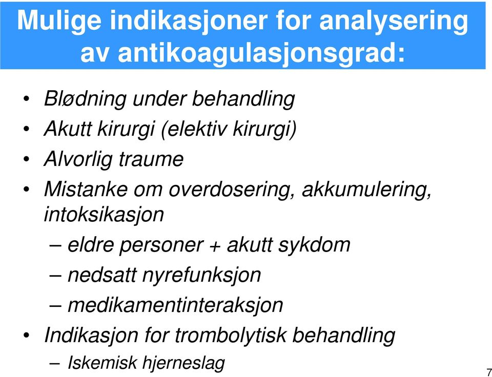 overdosering, akkumulering, intoksikasjon eldre personer + akutt sykdom nedsatt