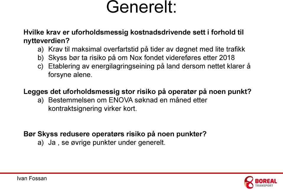 Etablering av energilagringseining på land dersom nettet klarer å forsyne alene.