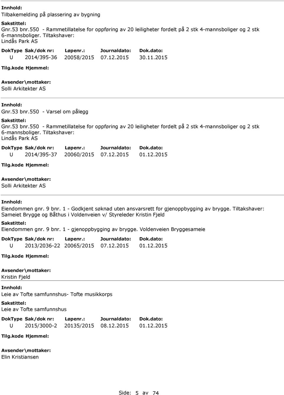 550 - Varsel om pålegg Gnr.53 bnr.550 - Rammetillatelse for oppføring av 20 leiligheter fordelt på 2 stk 4-mannsboliger og 2 stk 6-mannsboliger. Tiltakshaver: Lindås Park AS 2014/395-37 20060/2015 01.