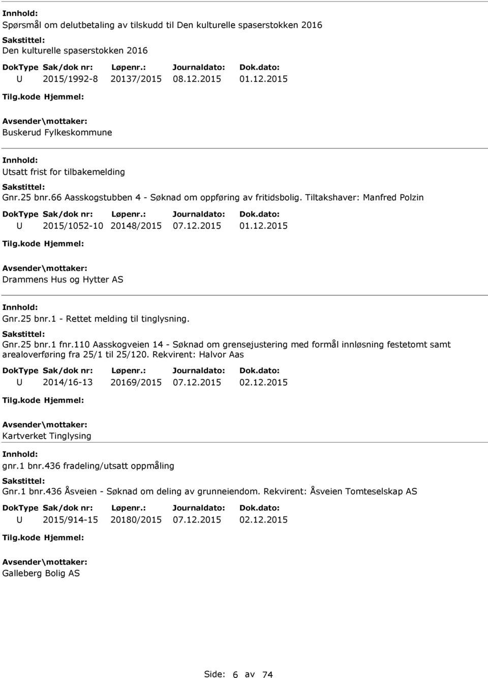 2015 Drammens Hus og Hytter AS Gnr.25 bnr.1 - Rettet melding til tinglysning. Gnr.25 bnr.1 fnr.