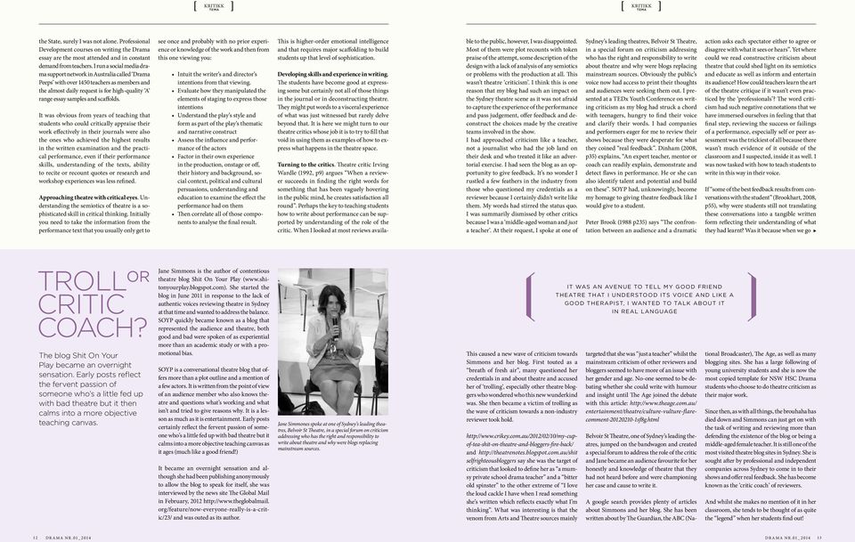 It was obvious from years of teaching that students who could critically appraise their work effectively in their journals were also the ones who achieved the highest results in the written