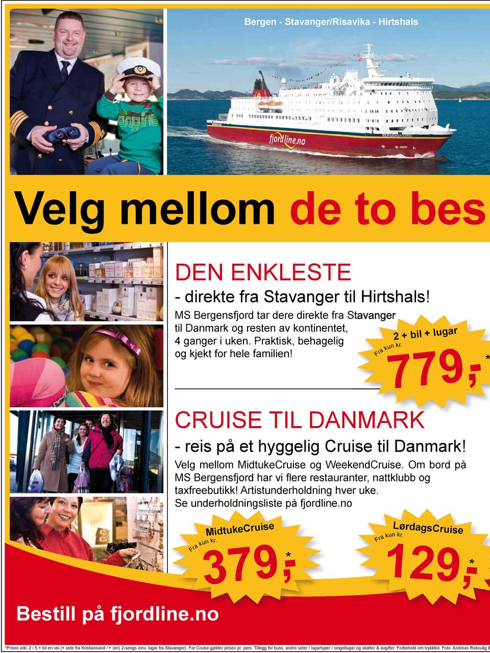 2 + bil + lugar CRUISE TIL DANMARK - reis på et hyggelig Cruise til Danmark! Velg mellom MidtukeCruise og WeekendCruise.