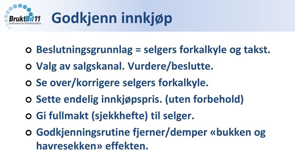 Se over/korrigere selgers forkalkyle. Sette endelig innkjøpspris.