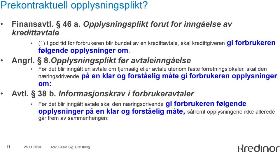 opplysninger om. Angrl. 8.